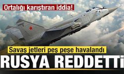 Ortalığı karıştıran iddia! Savaş uçakları havalandı! Rusya reddetti! Son dakika açıklaması