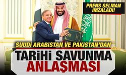 Pakistan ve Suudi Arabistan'dan tarihi anlaşma! Prens Selman imzaladı