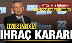 Parti krizlerle boğuşuyor! CHP'de 16 isim ihraç kararı!