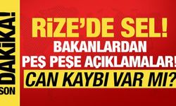 Rize'de sel! Bölgede son durum ne? Bakanlardan peş peşe açıklamalar....
