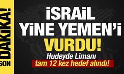Son dakika... İsrail Yemen'i vurdu! Hudeyde limanı tam 12 kez hedef alındı!