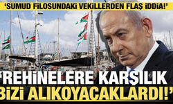 Sumud filosundaki vekillerden flaş iddia: Rehinelere karşılık bizi alıkoyacaklardı