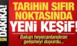 Tarihin sıfır noktasında yeni keşif! Bakan heyecanlandıran gelişmeyi duyurdu...