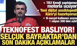TEKNOFEST başlıyor! Selçuk Bayraktar, 'Kendi yaptığımız motorla uçuyor' diyerek duyurdu