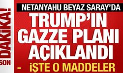 Trump-Netanyahu görüşmesi Beyaz Saray'da! Trump'ın Gazze planı açıklandı