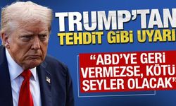 Trump'tan tehdit gibi uyarı: 'ABD'ye geri vermezse, kötü şeyler olacak"