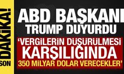 ABD Başkanı Trump: 'Vergilerin düşürülmesi karşılığında 350 milyar dolar verecekler'