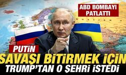 ABD bombayı patlattı: Putin, savaşı bitirmek için Trump'tan o şehri istedi