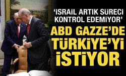ABD, Gazze'de Türkiye'yi istiyor: İsrail artık süreci kontrol edemiyor