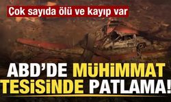 ABD'de mühimmat tesisinde büyük patlama: Çok sayıda ölü ve kayıp var