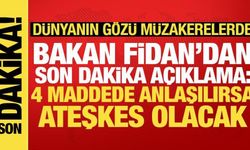 Bakan Fidan'dan Gazze açıklaması: 4 maddede uzlaşılırsa ateşkes olacak