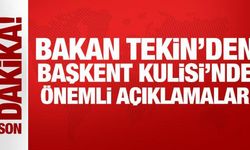 Bakan Tekin'den Başkent Kulisi'nde önemli açıklamalar