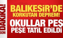 Balıkesir'de korkutan deprem! Okullar peş peşe tatil edildi