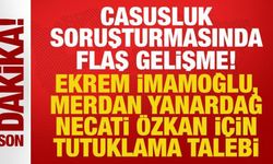 Casusluk soruşturmasında Ekrem İmamoğlu, Yanardağ ve Özkan hakkında tutuklama talebi