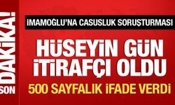 Casusluk soruşturmasında Hüseyin Gün itirafçı oldu!