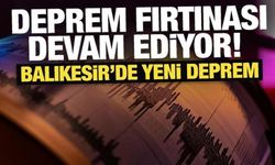 Deprem fırtınası devam ediyor! Balıkesir'de yeni deprem