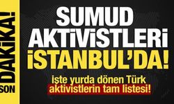 Dışişleri harekete geçti: Sumud Filosu'ndan ilk grup İstanbul'a geldi