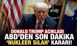 Donald Trump açıkladı: ABD'den son dakika 'nükleer silah' kararı!