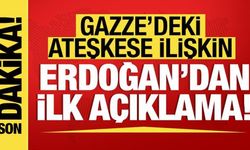 Erdoğan'dan Gazze'deki ateşkese ilişkin ilk açıklama!