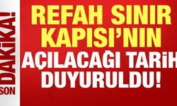 Gazze için son dakika gelişmesi: Refah Sınır Kapısı'nın açılacağı tarih duyuruldu