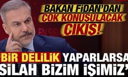 Hakan Fidan'dan çok konuşulacak çıkış: Bir delilik yaparlarsa silah bizim işimiz...