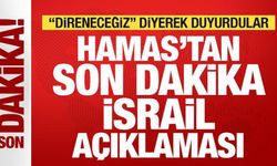 Hamas'tan son dakika İsrail açıklaması! 'Direneceğiz' diyerek duyurdu