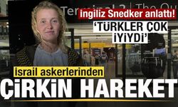 İngiliz Snedker anlattı! İsrail askerilerinden çirkin hareket! Türklere teşekkür etti