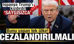İspanya Trump'ı kızdırdı: Bunu yapan tek ülke! Çok saygısızca! Cezalandırılmalı