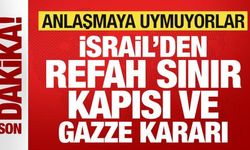 İsrail'den son dakika Refah Sınır Kapısı ve Gazze kararı! Anlaşmaya uymadılar