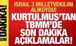 İsrail'in 3 vekili alıkoyması: Kurtulmuş'tan net açıklama! 'Türkiye bunu tolere etmez