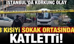 İstanbul'da korkunç olay: 3 kişiyi sokak ortasında katletti!