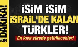 İşte İsrail'de kalan Türk aktivistler! İsim isim açıklandı!