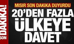 Mısır son dakika duyurdu! 20'den fazla ülkeye davet