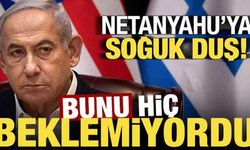 Netanyahu'ya soğuk duş! Bunu hiç beklemiyordu...