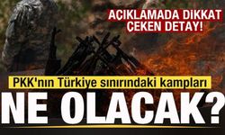 PKK'nın Türkiye sınırındaki kampları ne olacak? Açıklamada ortaya çıktı