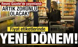 Resmi Gazete'te yayımlandı! Fiyat etiketlerinde yeni dönem! Artık zorunlu olacak