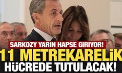 Sarkozy yarın hapse giriyor! 11 metrekarelik hücrede tutulacak