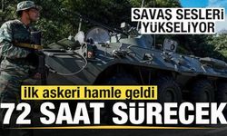 Savaş sesleri yükseliyor! İlk askeri hamle geldi! 72 saat sürecek