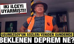 Şener Üşümezsoy iki ilçeyi uyarmıştı: Beklenen depremin büyüklüğü kaç olacak?