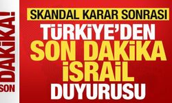Skandal karar sonrası Türkiye'den son dakika İsrail duyurusu!