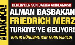 Son dakika... Alman Başbakan Merz Türkiye'ye geliyor!