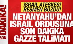 Son dakika: Ateşkesi resmen bozdu! Netanyahu'dan orduya son dakika Gazze talimatı