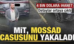 Son dakika: MİT, MOSSAD casusunu yakaladı! 4 bin dolara ihanet! İşte detaylar