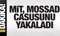 Son dakika: MİT, MOSSAD casusunu yakaladı