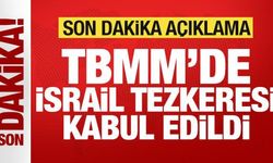 Son dakika: TBMM'de tezkere kabul edildi! Türkiye'den son dakika İsrail duyurusu