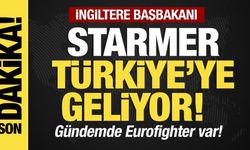 Son dakika...Starmer Türkiye'ye geliyor!