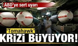 'Tomahawk' krizi büyüyor! ABD'ye sert uyarı