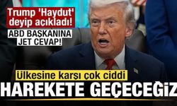 Trump 'Haydut' deyip açıkladı! Ülkesine karşı çok ciddi harekete geçeceğiz! Jet cevap