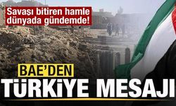 Türkiye savaşı bitirdi! BAE'den son dakika açıklaması