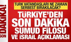 Türkiye'den son dakika Sumud Filosu açıklaması! 'Vatandaşlarımızın durumu takip ediliyor&q